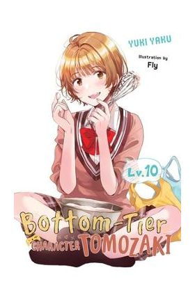 Bottom-Tier Character Tomozaki, Vol. 10 (Light Novel) - Yuki Yaku