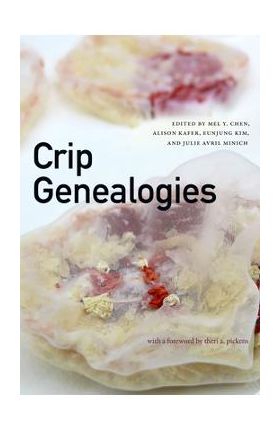 Crip Genealogies - Mel Y. Chen
