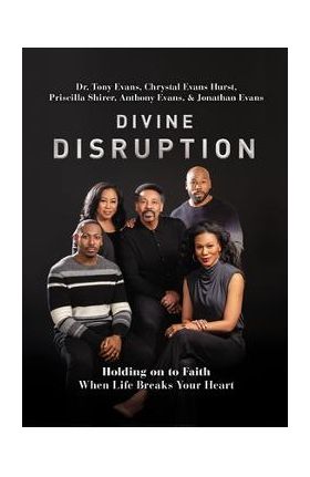 Divine Disruption: Holding on to Faith When Life Breaks Your Heart - Tony Evans