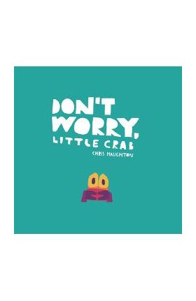 Don't Worry, Little Crab - Chris Haughton