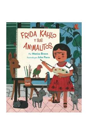 Frida Kahlo Y Sus Animalitos (Spanish Edition) - Monica Brown