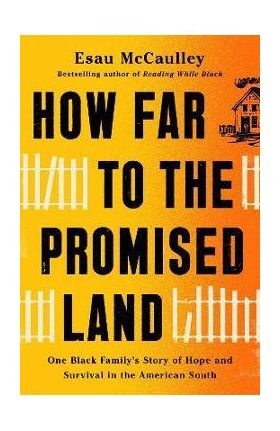 How Far to the Promised Land: One Black Family's Story of Hope and Survival in the American South - Esau Mccaulley