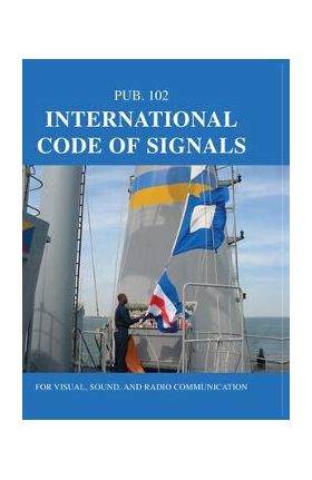 International Code of Signals: For Visual, Sound, and Radio Communication - Nima