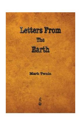 Letters from the Earth - Mark Twain
