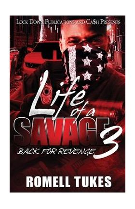 Life of a Savage 3: Back for Revenge - Romell Tukes