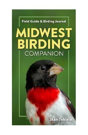 Midwest Birding Companion: Field Guide & Birding Journal - Stan Tekiela