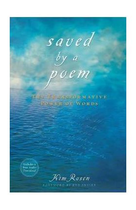 Saved by a Poem: The Transformative Power of Words [With CD (Audio)] - Kim Rosen