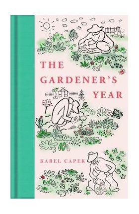 The Gardener's Year - Karel Capek