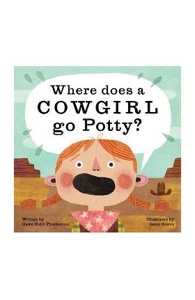 Where Does a Cowgirl Go Potty? - Dawn Babb Prochovnic