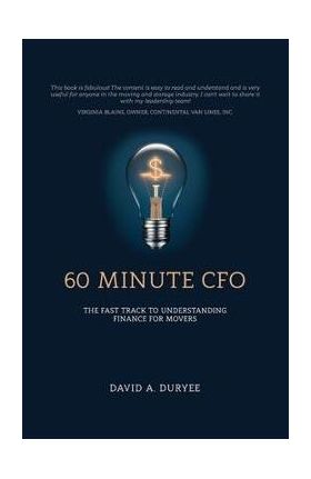 60 Minute CFO: The Fast Track to Understanding Finance for Movers - David A. Duryee