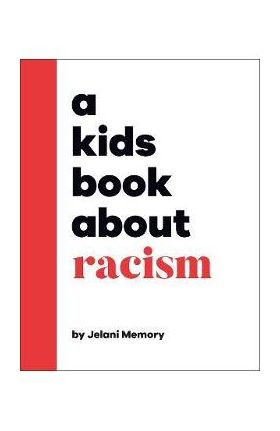 A Kids Book about Racism - Jelani Memory