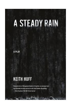 A Steady Rain - Keith Huff