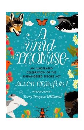 A Wild Promise: An Illustrated Celebration of the Endangered Species ACT - Allen Crawford