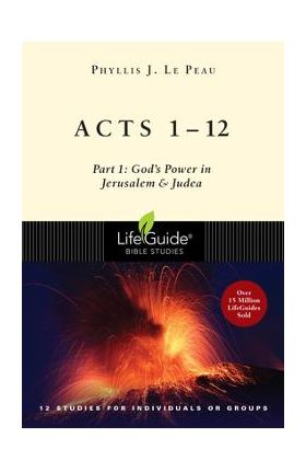 Acts 1-12: Part 1: God's Power in Jerusalem and Judea - Phyllis J. Le Peau