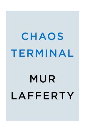 Chaos Terminal - Mur Lafferty