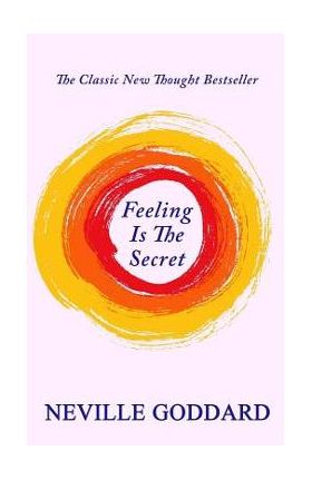 Feeling Is The Secret - Neville Goddard