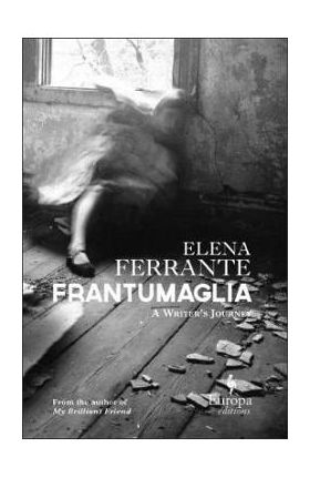 Frantumaglia - Elena Ferrante