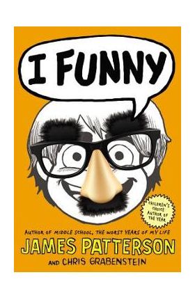 I Funny (#1 New York Times Bestseller): A Middle School Story - James Patterson