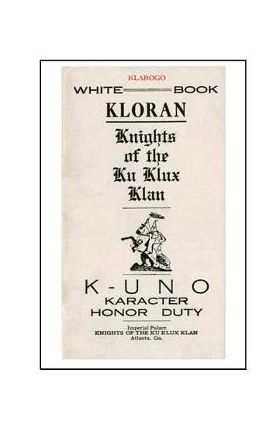 Kloran: Knights of the Ku Klux Klan - Ku Klux Klan