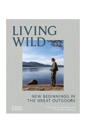 Living Wild: New Beginnings in the Great Outdoors - Joanna Maclennan