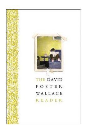 The David Foster Wallace Reader - David Foster Wallace