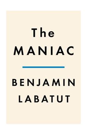 The MANIAC - Benjamin Labatut