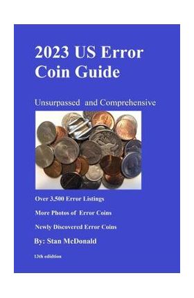 2023 US Error Coin Guide: Unsurpassed and Comprehensive - Stanley C. Mcdonald