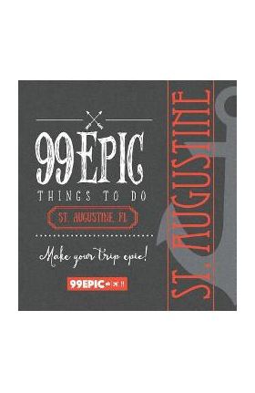 99 Epic Things To Do - St. Augustine, Florida - Christina Benjamin