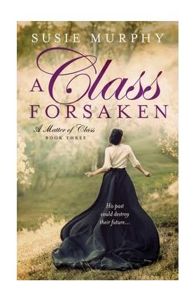 A Class Forsaken - Susie Murphy