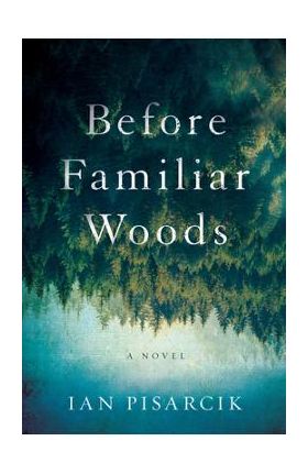 Before Familiar Woods - Ian Pisarcik