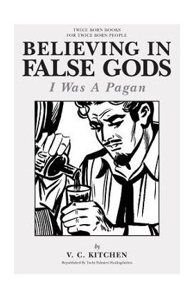 Believing in False Gods: I Was A Pagan - Carl tuchy Palmieri