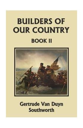 Builders of Our Country, Book II (Yesterday's Classics) - Gertrude Van Duyn Southworth