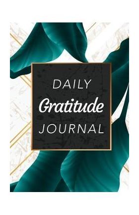 Daily Gratitude Journal: (Green Leaves with White and Gold Background) A 52-Week Guide to Becoming Grateful - Blank Classic