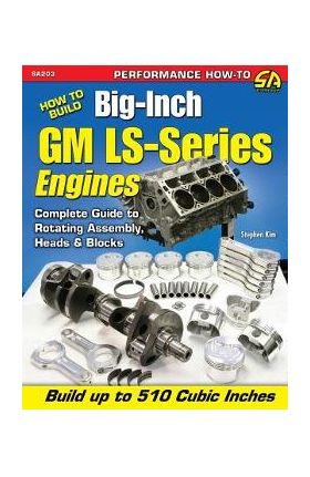 How to Build Big-Inch GM Ls-Series Engines - Stephen Kim