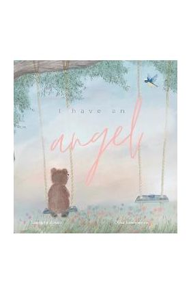 I have an Angel: When You Lose A Loved One But Gain An Angel - Laura Feldman