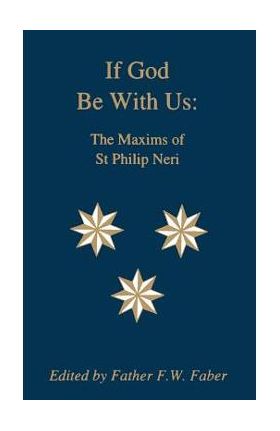 If God Be With Us: The Maxims of St Philip Neri - Saint Philip Neri