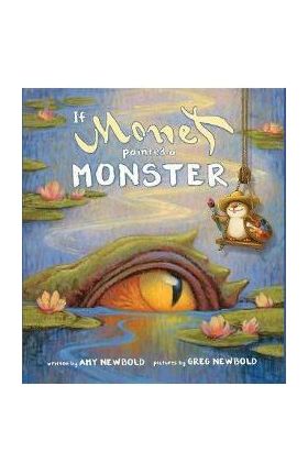 If Monet Painted a Monster - Amy Newbold