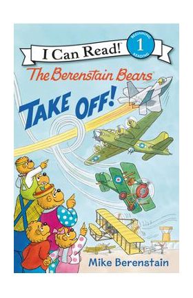 The Berenstain Bears Take Off! - Mike Berenstain