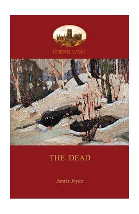 The Dead: James Joyce's most famous short story (Aziloth Books) - James Joyce