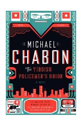 The Yiddish Policemen's Union - Michael Chabon