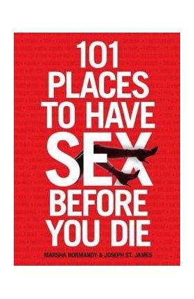 101 Places to Have Sex Before You Die - Marsha Normandy