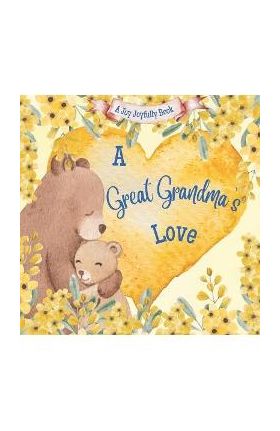 A Great Grandma's Love!: A Rhyming Picture Book for Children and Grandparents. - Joy Joyfully