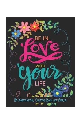 An Inspirational Coloring Book For Adults: A Motivational Adult Coloring Book with Inspiring Quotes and Positive Affirmations, Positive Affirmations a - Color Press