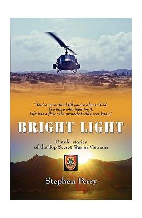 Bright Light: Untold Stories of the Top Secret War in Vietnam - Stephen Perry