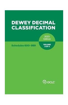 Dewey Decimal Classification, 2023 (Schedules 600-999) (Volume 3 of 4) - Alex Kyrios