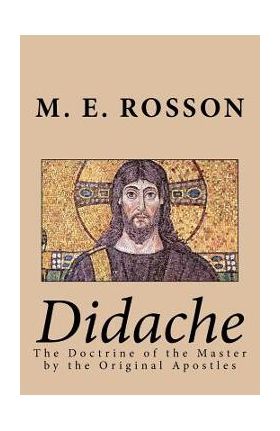 Didache -The Doctrine of the Master by the Original Apostles - Twelve Apostles