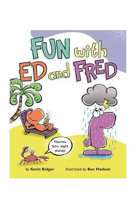 Fun with Ed and Fred: Teaches 50+ Sight Words! - Kevin Bolger