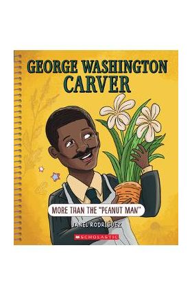 George Washington Carver: More Than the Peanut Man (Bright Minds): More Than the Peanut Man - Janel Rodriguez