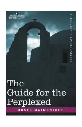 Guide for the Perplexed - Moses Maimonides