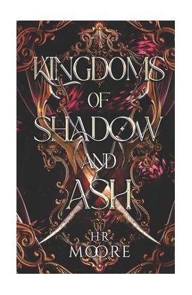 Kingdoms of Shadow and Ash - Hr Moore